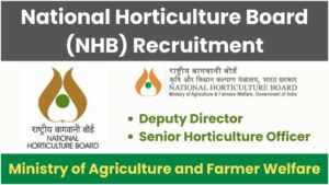 NHB Deputy Director, Sr Horticulture Officer Vacancy 2024